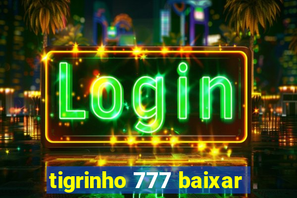 tigrinho 777 baixar